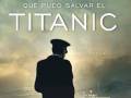 Portada del libro 'El Hombre que Pudo Salvar el Titanic' de Emilio Calle, con una imagen de un hombre en uniforme frente a un barco en el mar con nubes oscuras en el fondo.