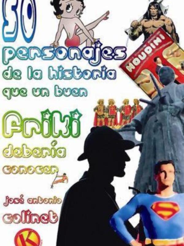 Presentación "50 personajes de la historia que un buen "friki" debería conocer" de José Antonio Colinet.