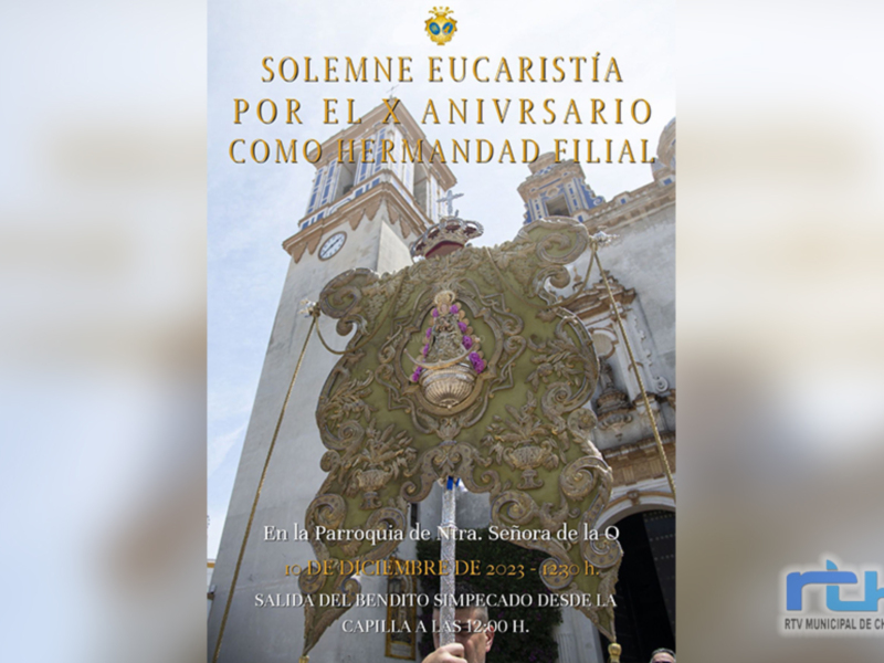 Solemne Eucaristía por el X Aniversario como Hermandad Filial. En la Parroquia de Atra, Señora de la Q., 12 Septiembre 2023. Salida del Bendito Simpecado desde la Capilla a las 18:00 h. RTVMunicipal de Chipiona.