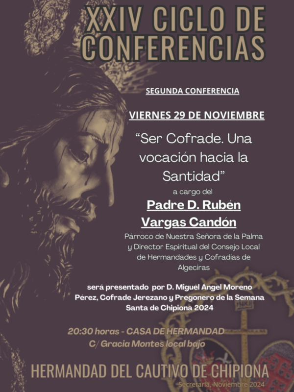 XXIV Ciclo de Conferencias: "Ser Cofrade. Una vocación hacia la Santidad" - 29 de noviembre, 20:30 horas en Casa de Hermandad Vargas Candon.