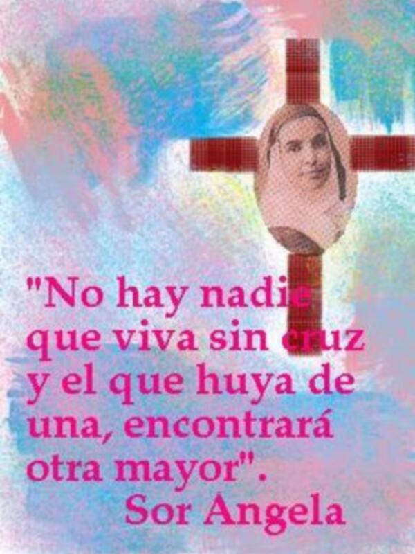 Una imagen con un fondo de color azul y rojo, una cruz en el centro y la frase "No hay nadie que viva sin cruz y el que huya de una, encontrará otra mayor" de Sor Angela.