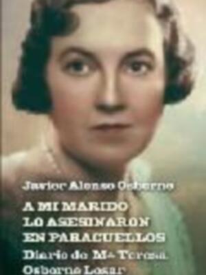 Javier Alonso Osborne publica "A mi marido lo asesinaron en Paracuellos: diario de María Teresa Osborne Tosar"