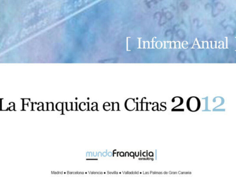 Informe Anual sobre la Franquicia en Cifras 2012, publicado por MundoFranquicia.