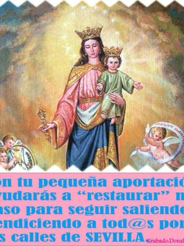 Mes de Mayo: Mes de María, Cultos en Honor y Gloria de María Auxiliadora Coronada en su Basílica en la Casa Salesiana de la Trinidad en Sevilla.