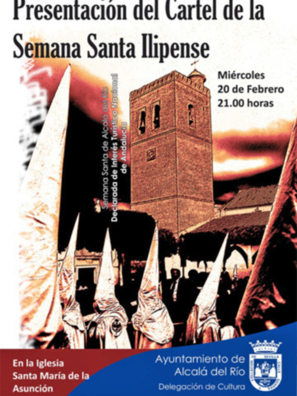 Presentación del Cartel de la Semana Santa Ilipense. Miércoles 20 de Febrero, 21:00 horas. En la Iglesia Santa María de la Asunción. Ayuntamiento de Alcalá del Río, Delegación de Cultura.