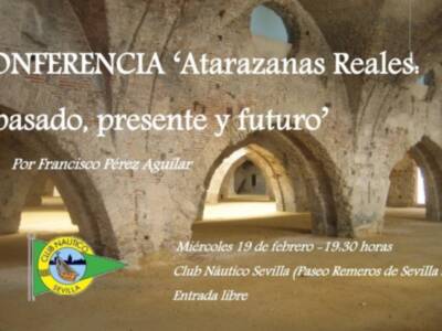 'Atarazanas Reales: pasado, presente y futuro', conferencia en el Club Náutico Sevilla