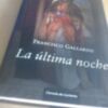 LA ÚLTIMA NOCHE, de Francisco Gallardo, ahora también puedes encontrarla en Círculo de Lectores, y pronto en edición de bolsillo, además de edición en rumano y polaco