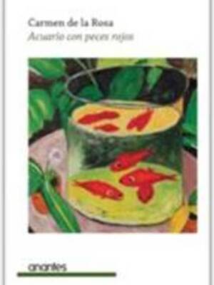 Carmen de la Rosa presenta Acuario con peces rojos (Editorial Anantes), una saga familiar entre España y México con un lienzo de Matisse como protagonista