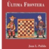 Nueva novela histórica " Última Frontera " del Catedrático y Escritor D. Juan Luis Pulido