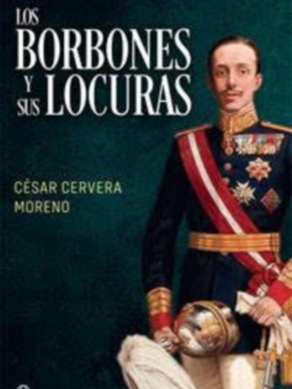 Los Borbones y sus locuras