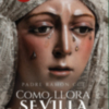  En miércoles de ceniza una nueva edición de Cómo llora Sevilla, el libro más vendido de la Semana Santa de Sevilla 