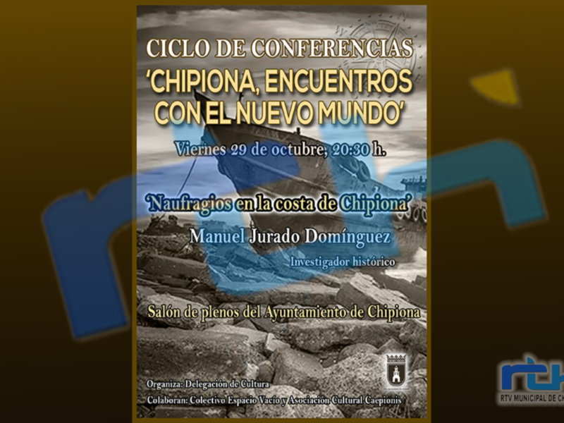 El ciclo ‘Chipiona, encuentros con el Nuevo Mundo’ ofrece mañana una conferencia de Manuel Jurado sobre naufragios frente a la costa chipionera