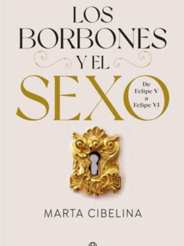 Marta Cibelina publica este ensayo histórico-sexual "Los Borbones y el sexo".  