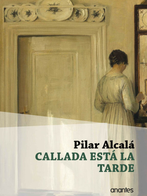 Pilar Alcalá publica el poemario Callada está la tarde (Editorial Anantes) 