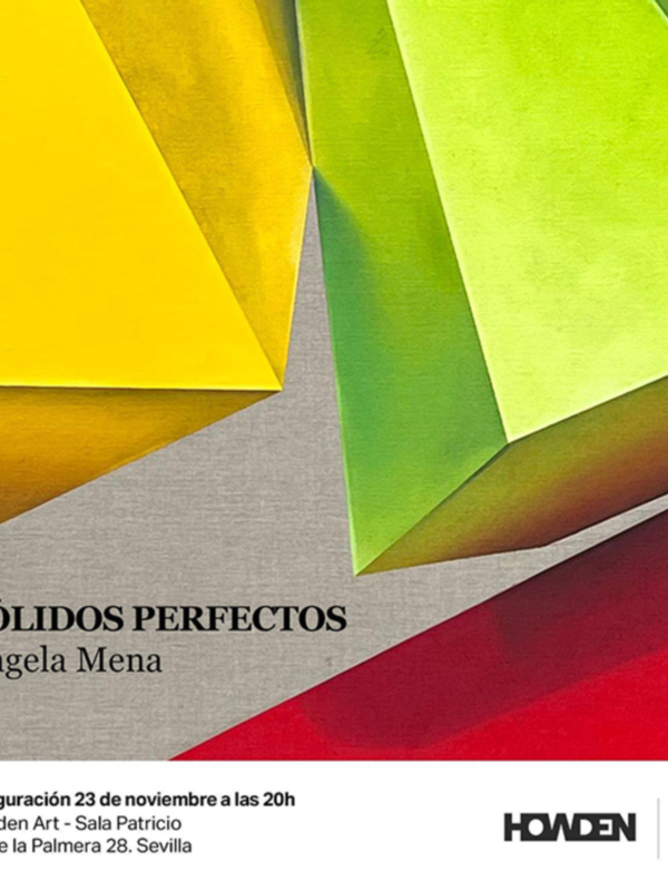 Sólidos Perfectos, Ángela Mena. Inauguración 23 noviembre a las 20h, Howden Art - Sala Patricio, Av. de la Palmera 28, Sevilla.