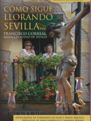 Literatura cofrade: Cómo sigue llorando Sevilla por Francisco Javier Torres Gómez
