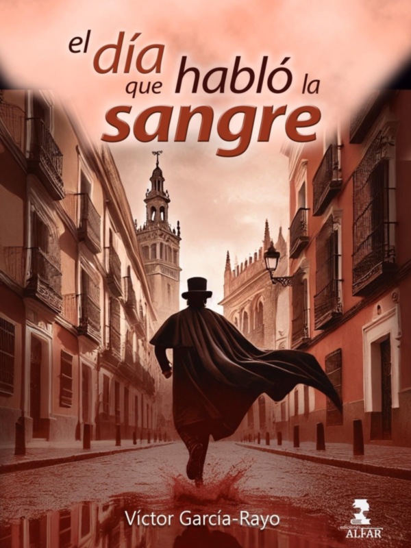 El periodista Víctor García-Rayo publica la segunda parte de "El día que habló el agua", titulada:  "EL DÍA QUE HABLÓ LA SANGRE" de Ediciones Alfar.