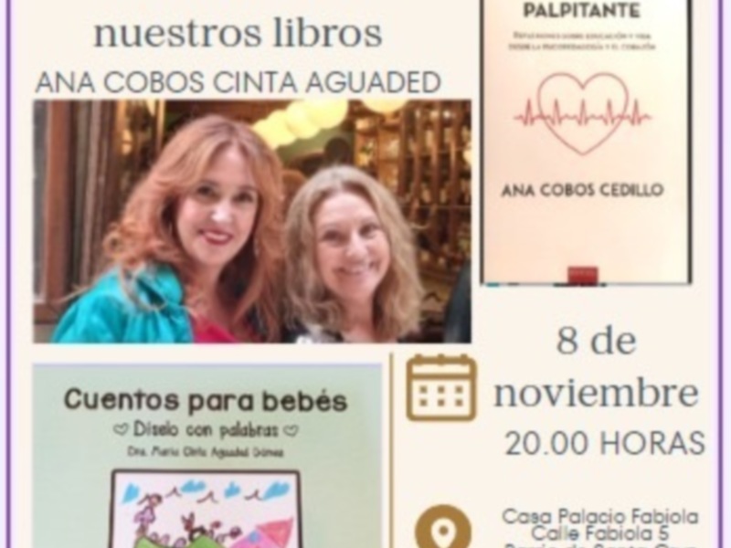 Presentamos nuestros libros "LA ORIENTACIÓN PALPITANTE" y "Cuentos para bebés". Ana Cobos Cinta Agueda y Ana Cobos Cedillo. 8 de noviembre, 20:00 horas en la Casa Palacio Fabiola.