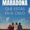 Escrita por el periodista José Manuel García-Otero  Maradona que estás en el cielo, una novela sobre D10s, que guarda más luces que sombras