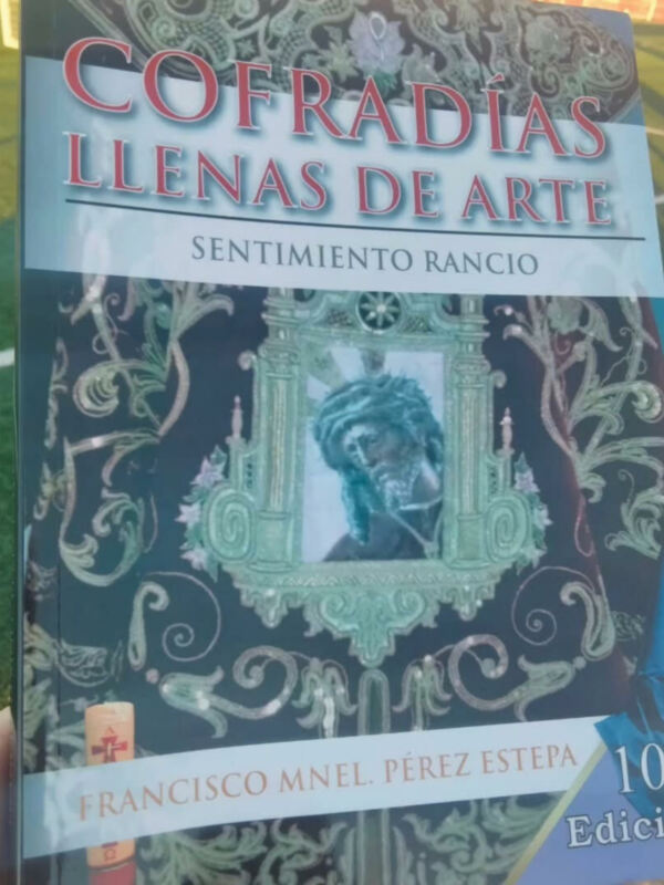 Portada de un libro con el título 'Cofradadías llenas de arte' de Francisco Mnel Pérez Estepa, en una edición de 10ª.