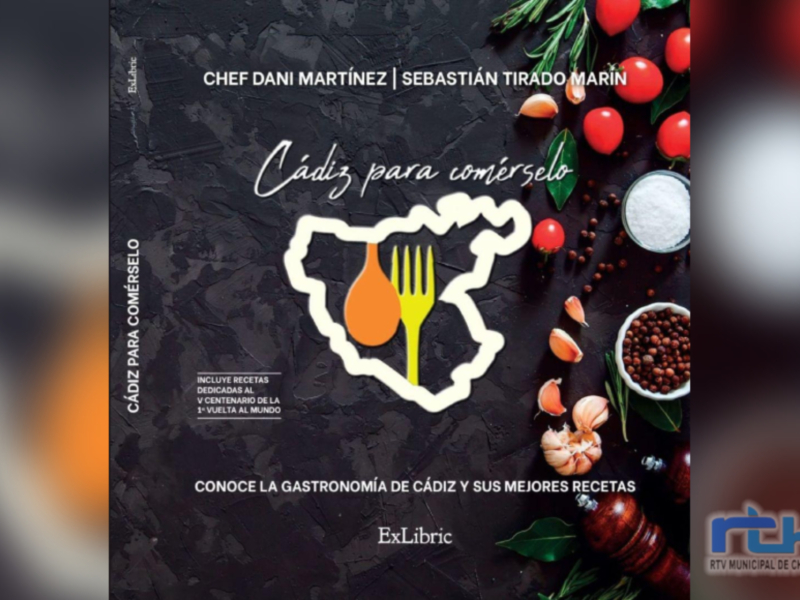El libro ‘Cádiz para comérselo’, del chipionero Sebastián Tirado y el chef Dani Martínez será presentado en Fitur 2025