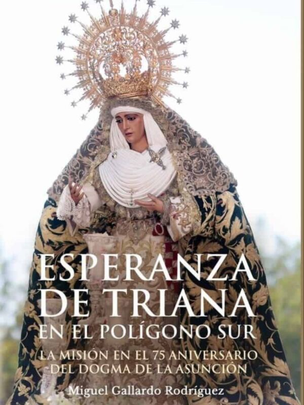 Portada de un libro sobre la Virgen de la Asunción en el Polígono Sur, con una imagen de la Virgen vestida y coronada.