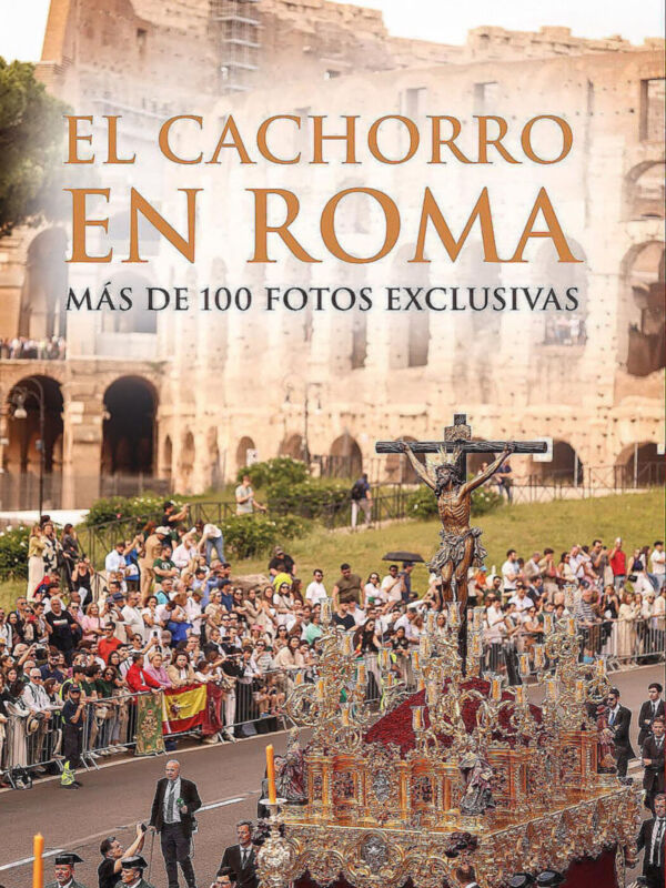 Se presenta el libro “El Cachorro en Roma”, una obra que documenta la histórica procesión del Cristo de la Expiración de Sevilla durante el Jubileo de las Hermandades en 2025