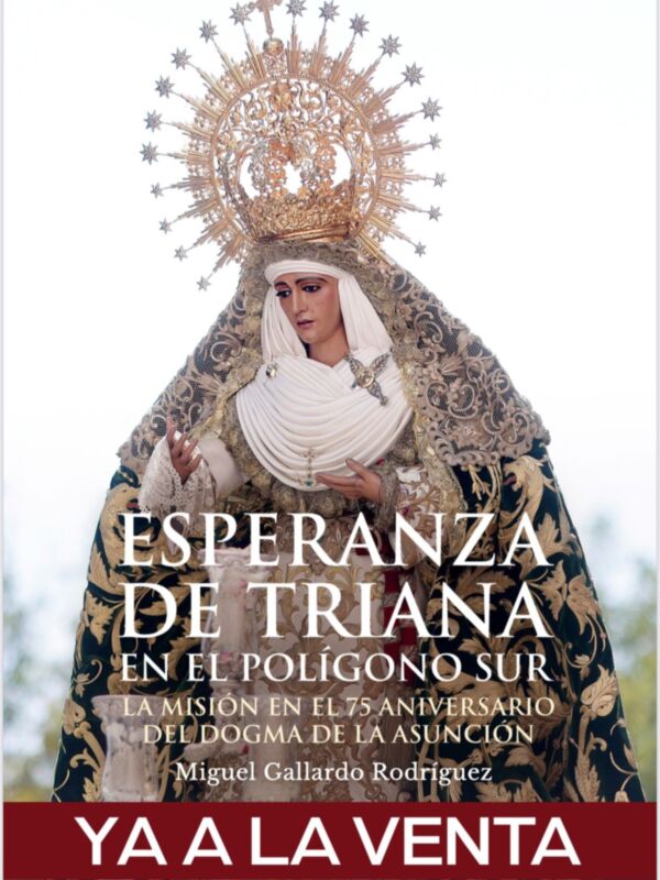 El libro “Esperanza de Triana en el Polígono Sur” documenta la misión evangelizadora de la Virgen de la Esperanza de Triana en las parroquias de San Pío X y Jesús Obrero, en las Tres Mil Viviendas del Polígono Sur de Sevilla
