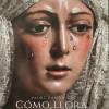 Con la llegada de la Cuaresma 2026 nueva Reedición de “Cómo Llora Sevilla” y toda la colección de Semana Santa 
